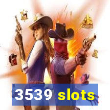 3539 slots